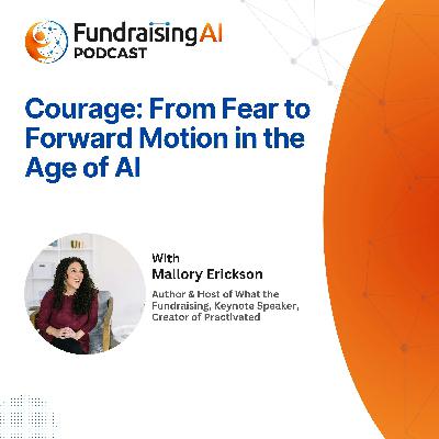 Episode 58 - Courage: From Fear to Forward Motion in the Age of AI with Mallory Erickson
