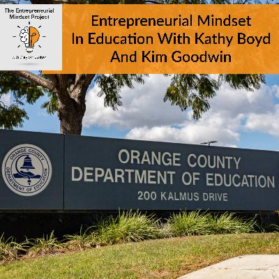Entrepreneurial Mindset In Education With Kathy Boyd And Kim Goodwin Entrepreneurial Mindset In Education With Kathy Boyd And Kim Goodwin