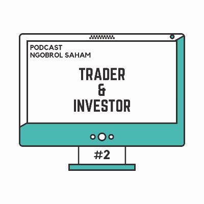Ngobrol Saham #2 - Trader & Investor