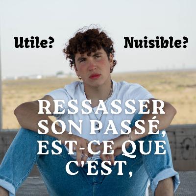 Ruminer son passé, est-ce vraiment utile? (avec Sophie) Ruminer son passé, est-ce vraiment utile? (avec Sophie)