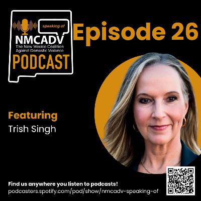 26. Speaking Of Ep. 26 - Trish Singh