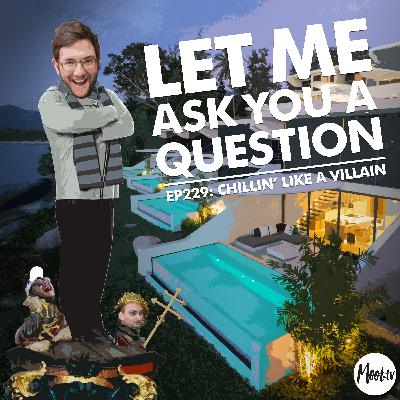 Ep229: Chillin’ Like A Villain – LMAYAQ