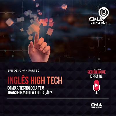 #Episódio 5: Inglês High Tech - Como a tecnologia tem transformado a educação? Parte 2
