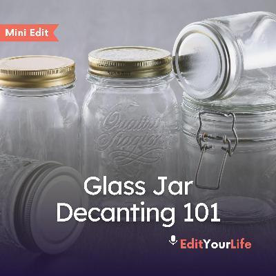Mini Edit: Glass Jar Decanting 101 Mini Edit: Glass Jar Decanting 101
