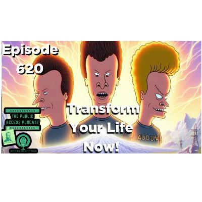 620 - Transform Your Life Now!