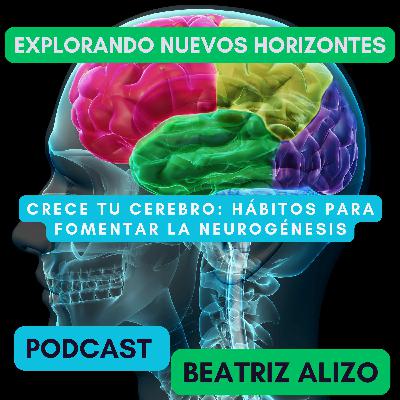 Crece tu cerebro: Hábitos para fomentar la neurogénesis Crece tu cerebro: Hábitos para fomentar la neurogénesis