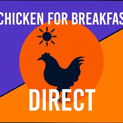 Chicken for Breakfast: DIRECT