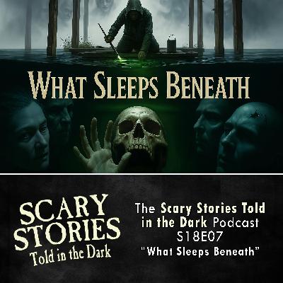S18E07 - "What Sleeps Beneath" – Scary Stories Told in the Dark S18E07 - "What Sleeps Beneath" – Scary Stories Told in the Dark