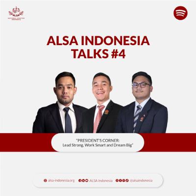 ALSA Indonesia Talks #4 : PRESIDENT'S CORNER: Lead Strong, Work Smart and Dream Big