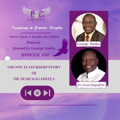 Ubuntu Leadership Story of Dr. Dumisani Magadlela Ubuntu Leadership Story of Dr. Dumisani Magadlela