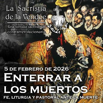 Enterrar a los muertos - 05-02-2026 Enterrar a los muertos - 05-02-2026
