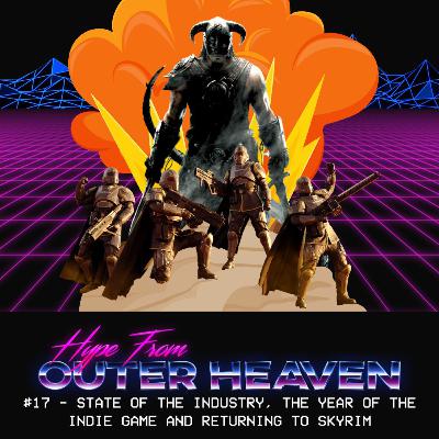 #17 - State of the Industry, Year of the Indie Game and Returning to Skyrim
