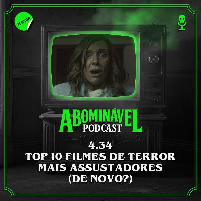 4.34 - Top 10 Filmes de Terror Mais Assustadores (de novo?)
