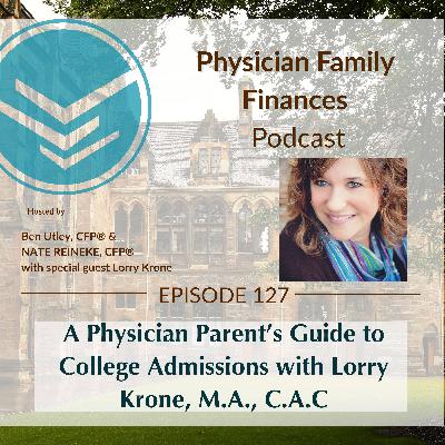#127 A Physician Parent’s Guide to College Admissions with Lorry Krone, M.A., C.A.C #127 A Physician Parent’s Guide to College Admissions with Lorry Krone, M.A., C.A.C