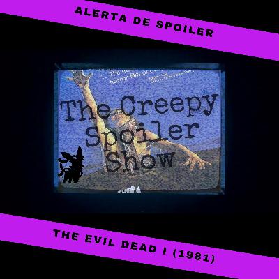 E46. The Evil Dead I o Cuidado con el Audio E46. The Evil Dead I o Cuidado con el Audio