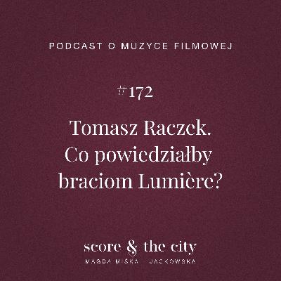 Tomasz Raczek. Co powiedziałby braciom Lumière? - SATC #172