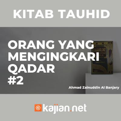 Orang-orang yang mengingkari Qadar #2 - Ustadz Ahmad Zainuddin Al Banjary