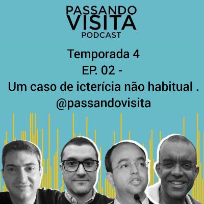 Ep. 02 - Temp 04 - Um caso de icterícia não habitual