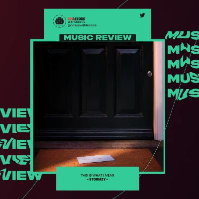EP23. Album Review - (This Is What I Mean by Stormzy) with Valerie-pearl Oyo