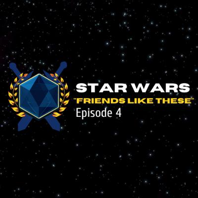STAR WARS Friends Like These (Episode 4)