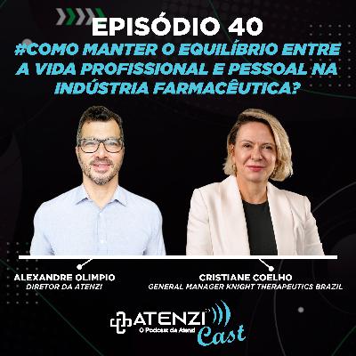 Episódio #40 . Como manter o equilíbrio entre a vida profissional e pessoal na indústria farmacêutica? Com Alexandre Olimpio e Cristiane Coelho