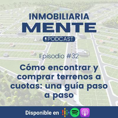 #32 Cómo encontrar y comprar terrenos a cuotas: una guía paso a paso