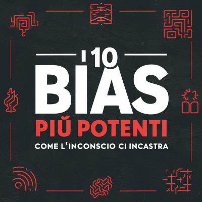 I 10 BIAS più Potenti: come l'Inconscio ci Incastra