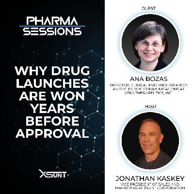 Why Drug Launches Are Won Years Before Approval with Ana Bozas