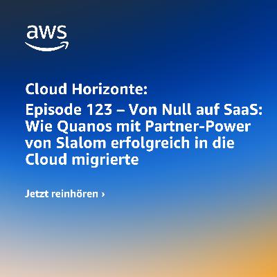123 - Von Null auf SaaS: Wie Quanos mit Partner-Power von Slalom erfolgreich in die Cloud migrierte 123 - Von Null auf SaaS: Wie Quanos mit Partner-Power von Slalom erfolgreich in die Cloud migrierte