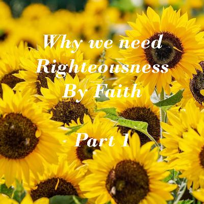 Why We Need Righteousness by Faith - Part 1 (011)