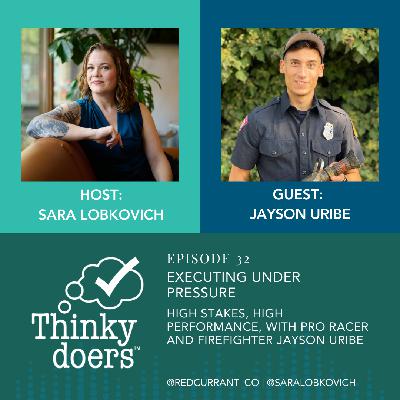 Ep 32 - Executing Under Pressure: High Stakes, High Performance, With Pro Racer and Firefighter Jayson Uribe