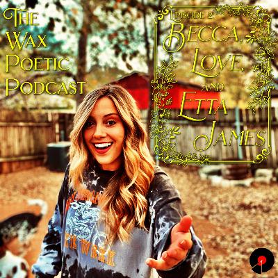 Episode 2: Becca, Love, and Etta James Episode 2: Becca, Love, and Etta James
