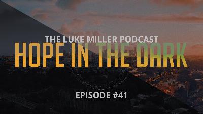Episode #41 – Hope in the Dark: Why? Episode #41 – Hope in the Dark: Why?