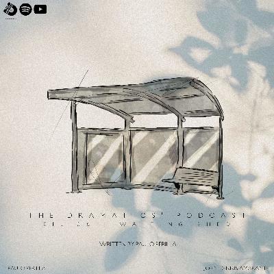 EPISODE 6: WAITING SHED EPISODE 6: WAITING SHED