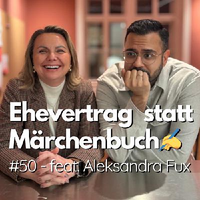 #50 - Ehevertrag statt Märchenbuch✍️: Bis dass der Anwalt euch scheidet 💔 (feat. Mag.a Aleksandra Fux)