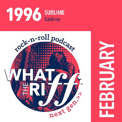 1996 - February: Sublime “Sublime”