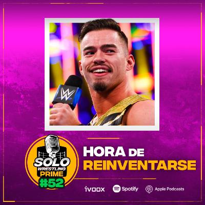Solowrestling Prime 52: Hora de Reinventarse - Episodio exclusivo para mecenas