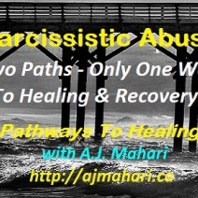After Narcissistic Abuse: Two Paths - Only One Is The Way To Healing After Narcissistic Abuse: Two Paths - Only One Is The Way To Healing