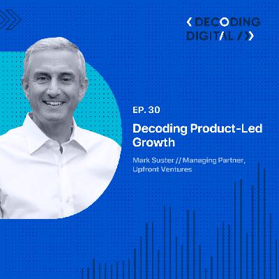 Decoding Product-Led Growth with Mark Suster