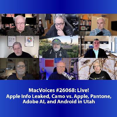 MacVoices #26068: Live! - Apple Info Leaked, Camo vs. Apple, Pantone, Adobe AI and Android in Utah