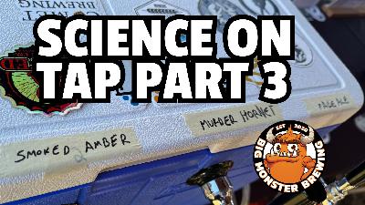 Big Monster Brewing – Science On Tap Part 3 Big Monster Brewing – Science On Tap Part 3