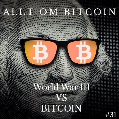 #31 World War III vs Bitcoin #31 World War III vs Bitcoin