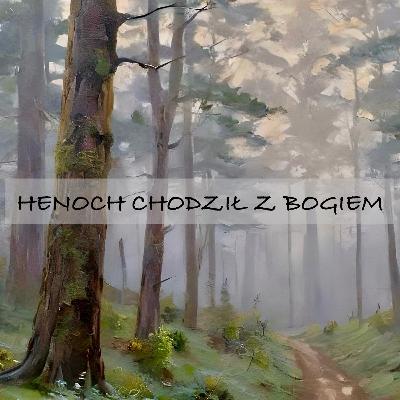 HENOCH CHODZIŁ Z BOGIEM
