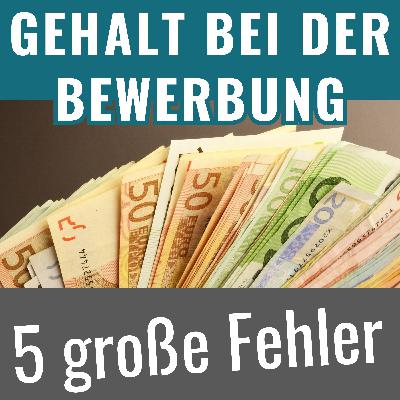 Gehalt bei der Bewerbung - die 5 größten Fehler