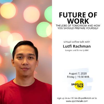 Episode 7 : Future of Work with Lutfi Rachman
