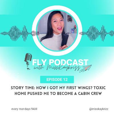 EP 12: STORYTIME  How I got my first wings? Toxic home pushed me to become a cabin crew