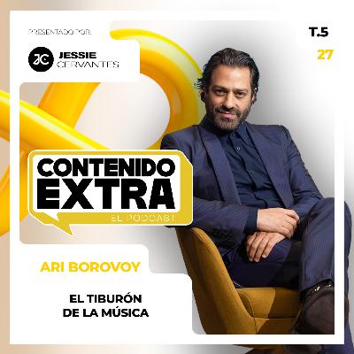 T5 E27 - Ari Borovoy | Contenido Extra - Los secretos del ÉXITO del Tiburón de la música