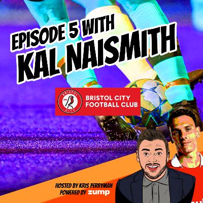 Episode 5 with Kal Naismith