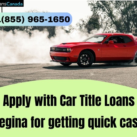 Apply with Car Title Loans Regina for getting quick funds