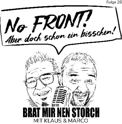 Brat mir nen Storch - 26 - No Front! Aber doch schon ein bisschen! Brat mir nen Storch - 26 - No Front! Aber doch schon ein bisschen!